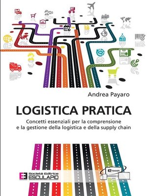 cover image of Logistica Pratica. Concetti essenziali per la comprensione e la gestione della logistica e della supply chain
